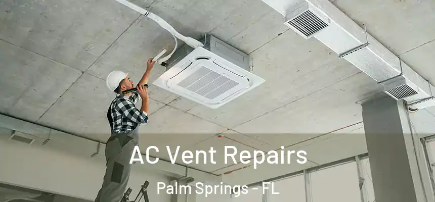 AC Vent Repairs Palm Springs - FL