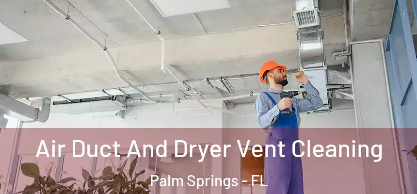 Air Duct And Dryer Vent Cleaning Palm Springs - FL