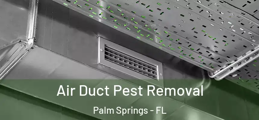  Air Duct Pest Removal Palm Springs - FL