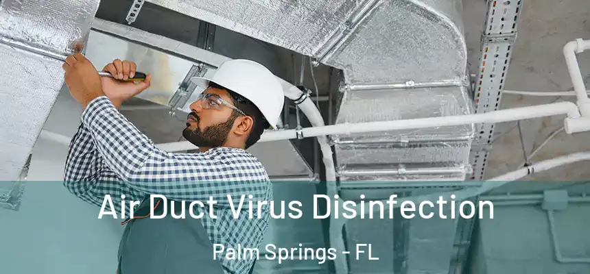 Air Duct Virus Disinfection Palm Springs - FL
