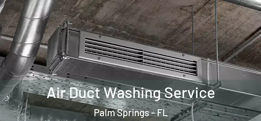  Air Duct Washing Service Palm Springs - FL