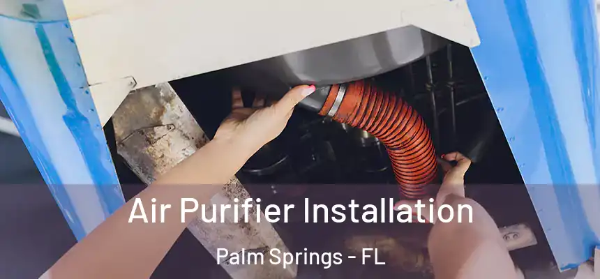 Air Purifier Installation Palm Springs - FL