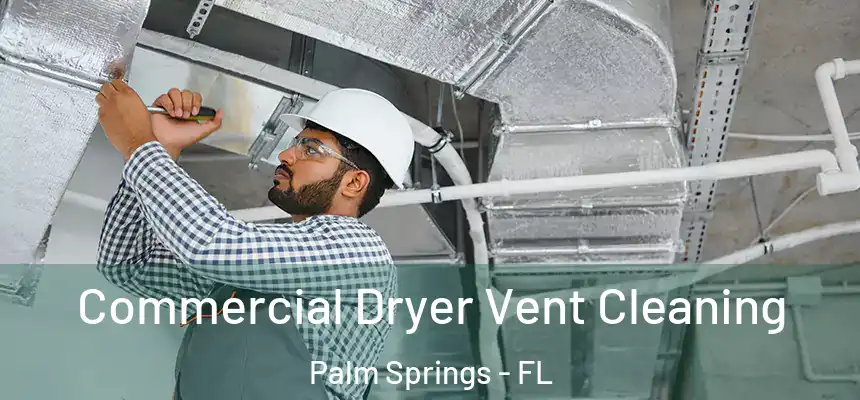  Commercial Dryer Vent Cleaning Palm Springs - FL