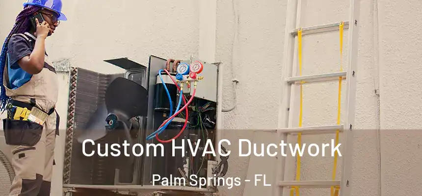 Custom HVAC Ductwork Palm Springs - FL
