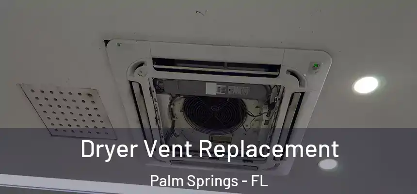 Dryer Vent Replacement Palm Springs - FL