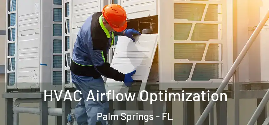 HVAC Airflow Optimization Palm Springs - FL