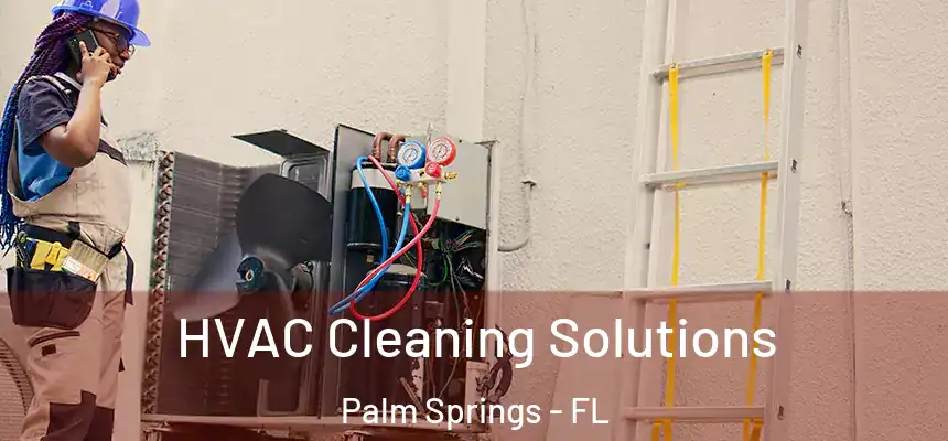 HVAC Cleaning Solutions Palm Springs - FL