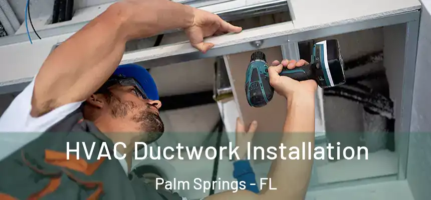 HVAC Ductwork Installation Palm Springs - FL