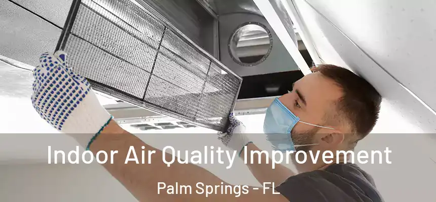 Indoor Air Quality Improvement Palm Springs - FL