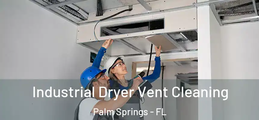  Industrial Dryer Vent Cleaning Palm Springs - FL