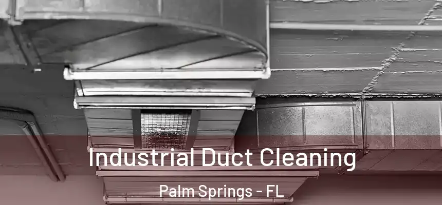  Industrial Duct Cleaning Palm Springs - FL