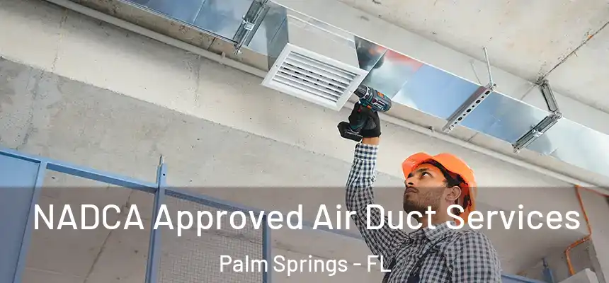 NADCA Approved Air Duct Services Palm Springs - FL