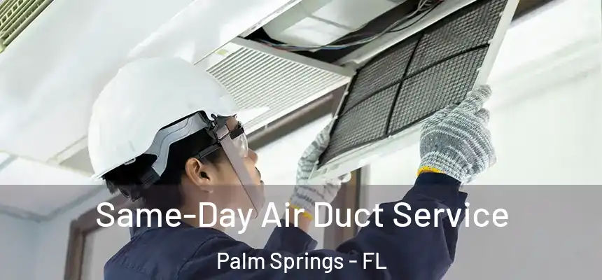 Same-Day Air Duct Service Palm Springs - FL