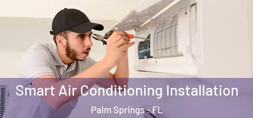 Smart Air Conditioning Installation Palm Springs - FL