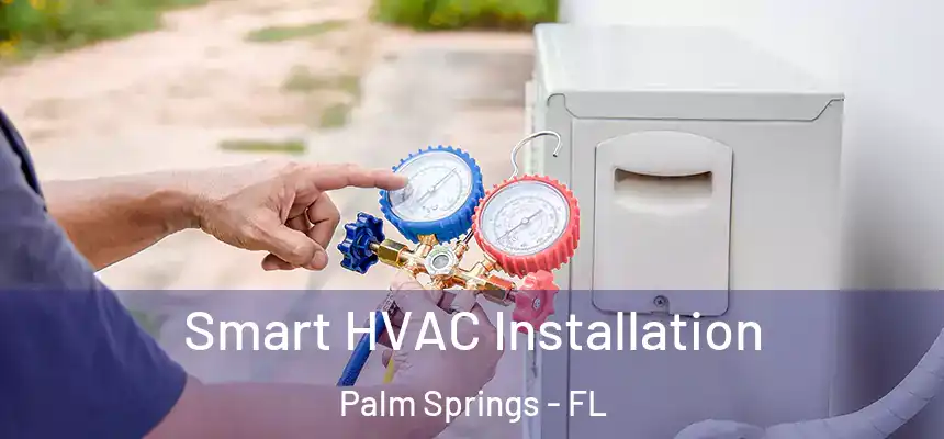 Smart HVAC Installation Palm Springs - FL