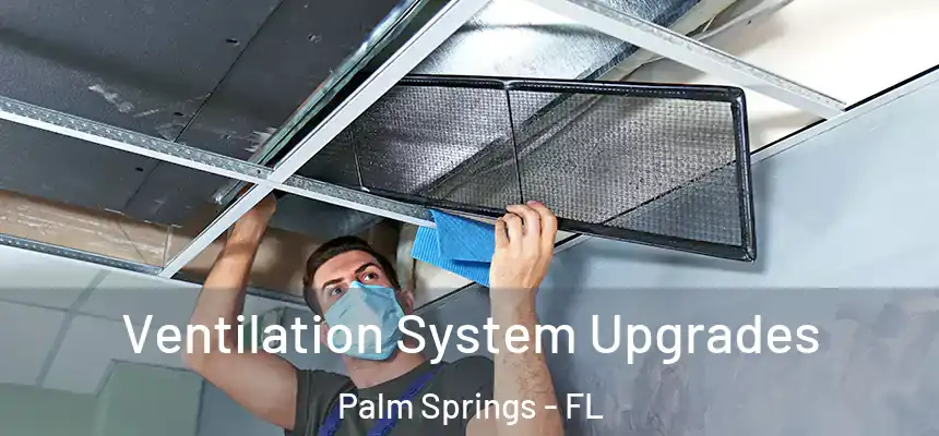 Ventilation System Upgrades Palm Springs - FL